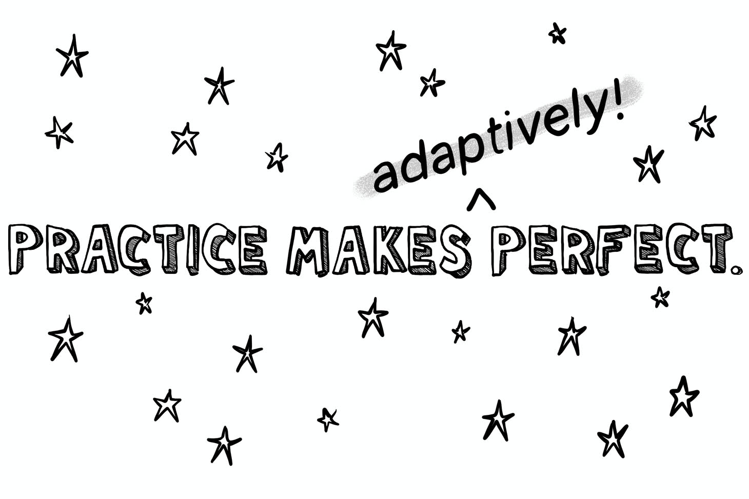 'Practice makes perfect' sign with 'adaptively' slipped in before 'perfect'
